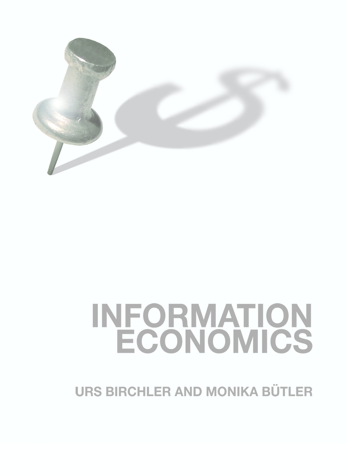 Welcome to: Information Economics -- a book by Urs Birchler and Monika B&uuml;tler.